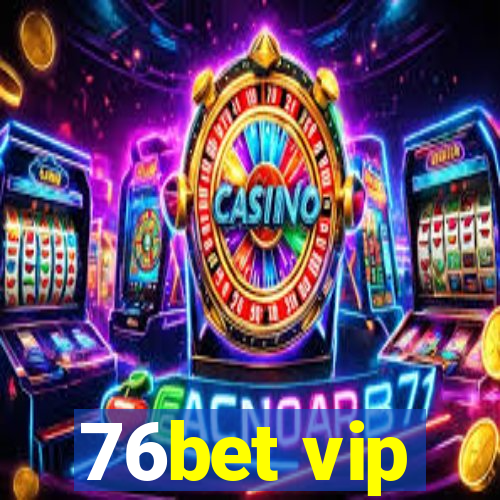 76bet vip